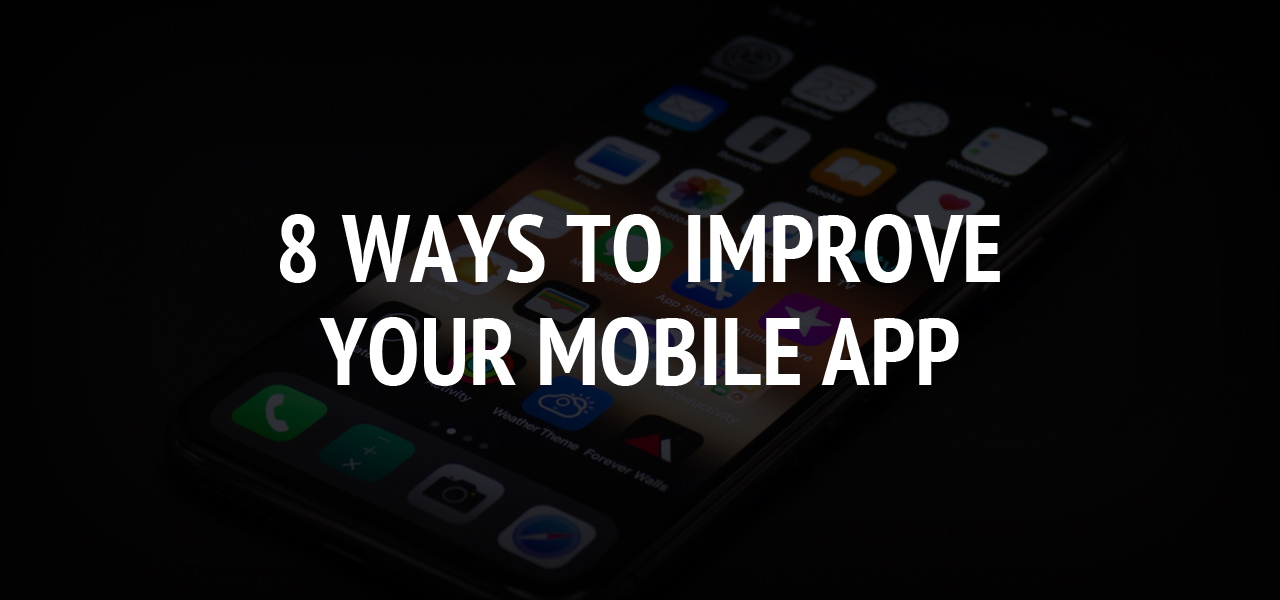 8 Ways To Improve Your Mobile App