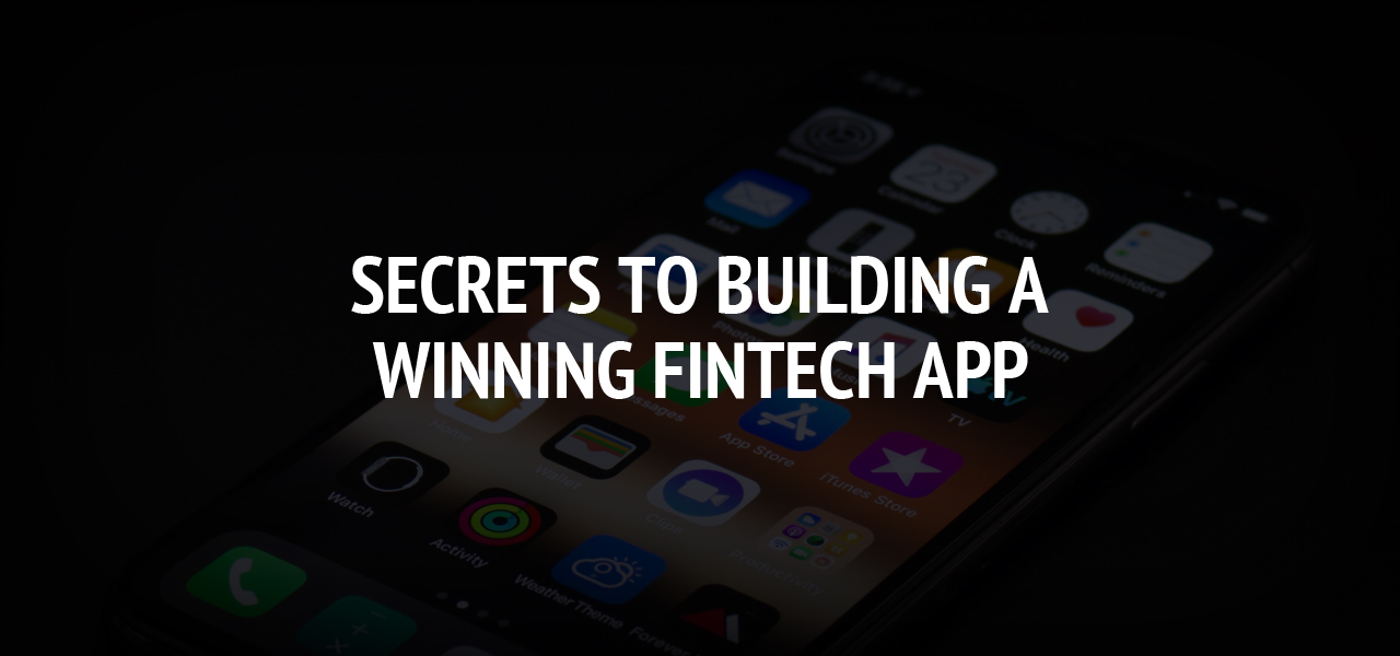 Secrets to Building a Winning FinTech App