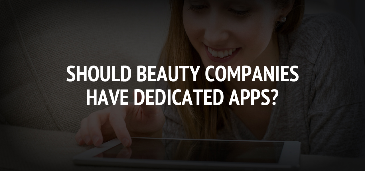 Should Beauty Companies Have Dedicated Apps?