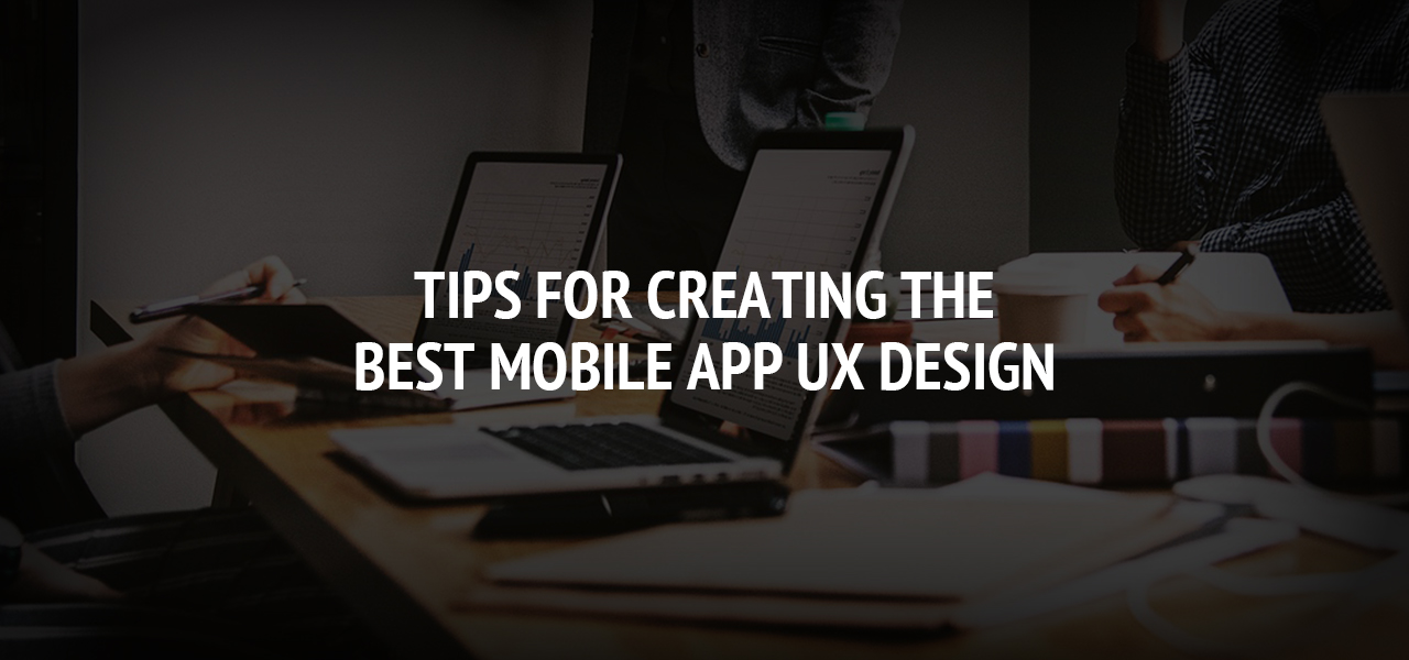 Tips for Creating the Best Mobile App UX Design