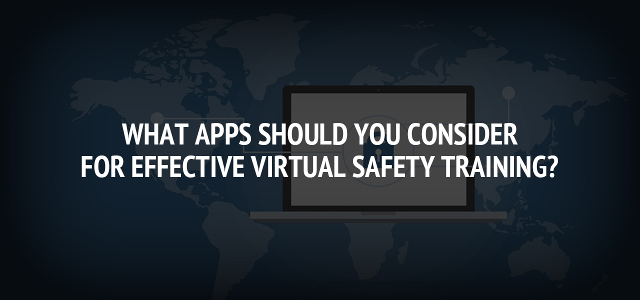 What Apps Should You Consider for Effective Virtual Safety Training?