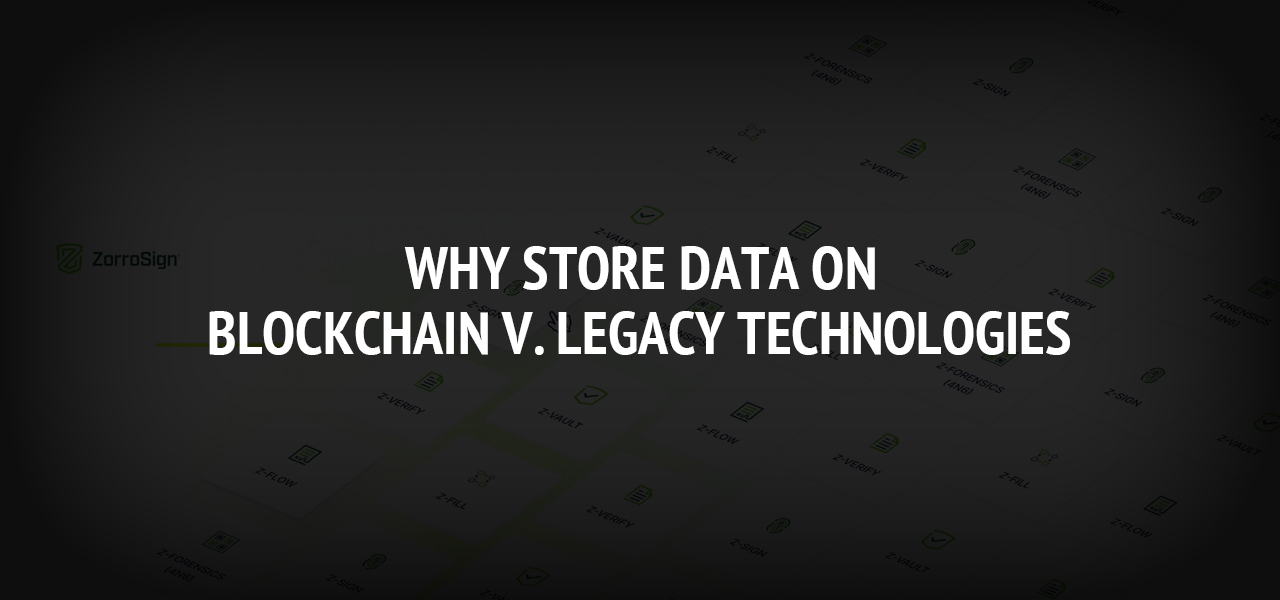 Why Store Data on Blockchain v. Legacy Technologies
