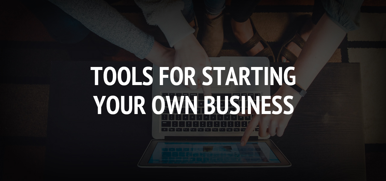 Tools for Starting Your Own Business