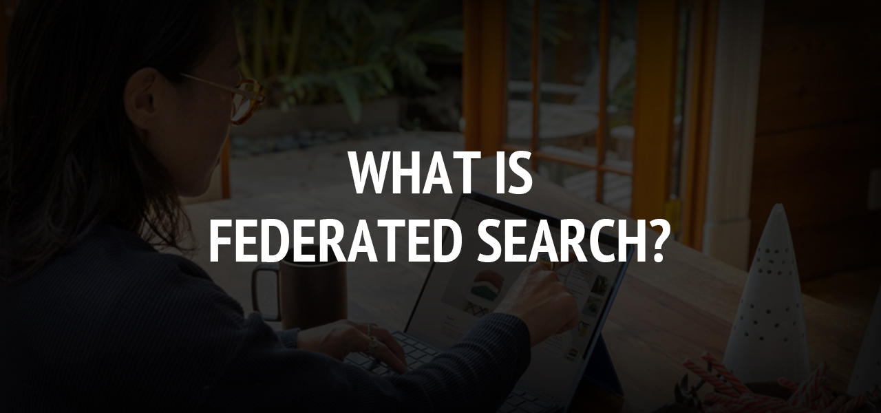 What Is Federated Search?
