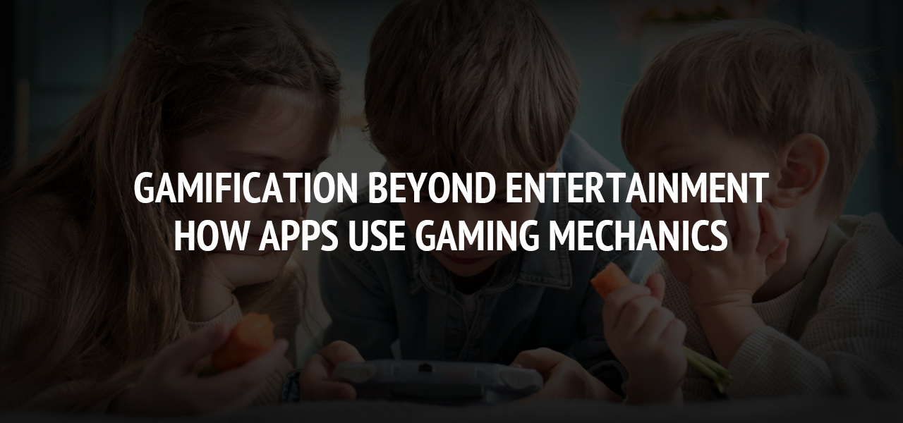 Gamification Beyond Entertainment - How Apps Use Gaming Mechanics